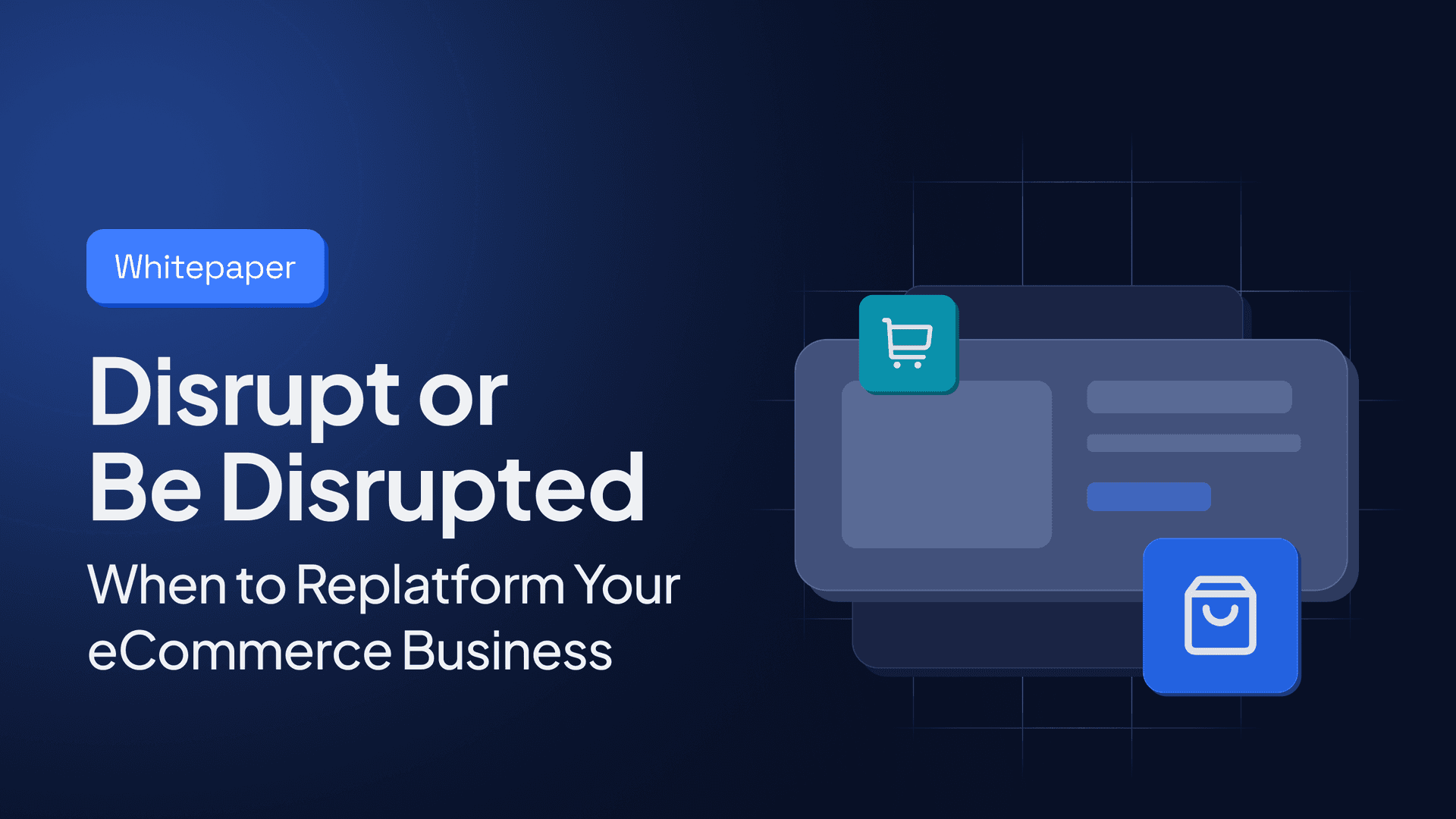 Image for Disrupt or Be Disrupted: When to Replatform Your eCommerce Business