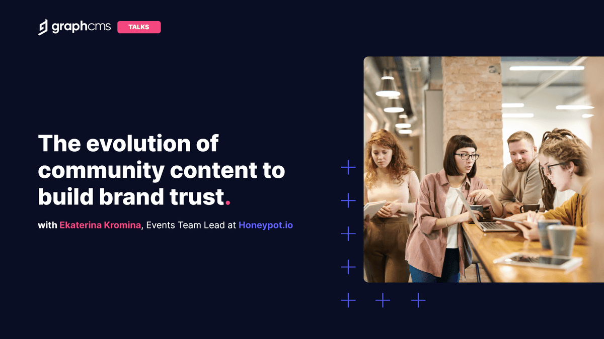 The evolution of community content to build brand trust, with Ekaterina Kromina