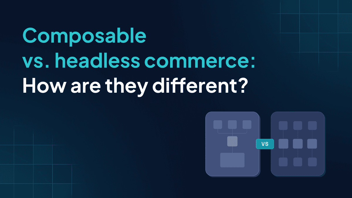 Composable commerce vs. headless commerce: How are they different?