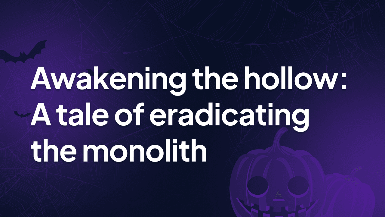 Eradicating the monolithic CMS