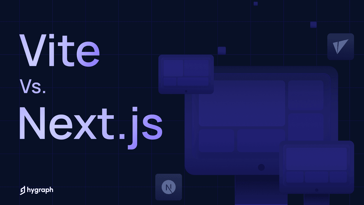 Vite vs. Next.js: A side-by-side comparison