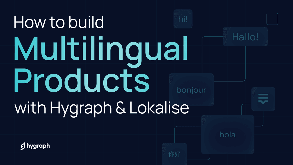 How to build and manage multilingual products with Hygraph and Lokalise