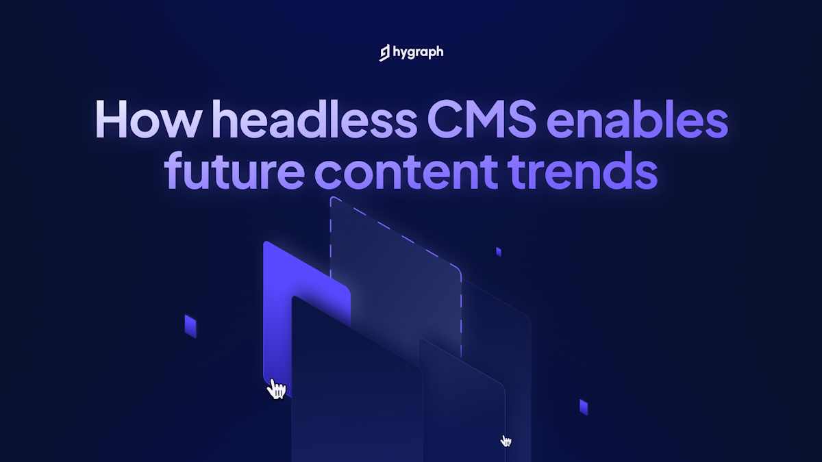 How headless CMS enables future content trends  
