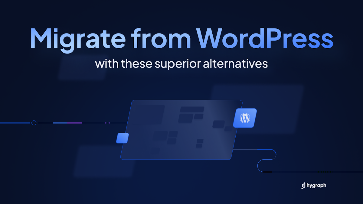  Migrate from WordPress with these superior alternatives