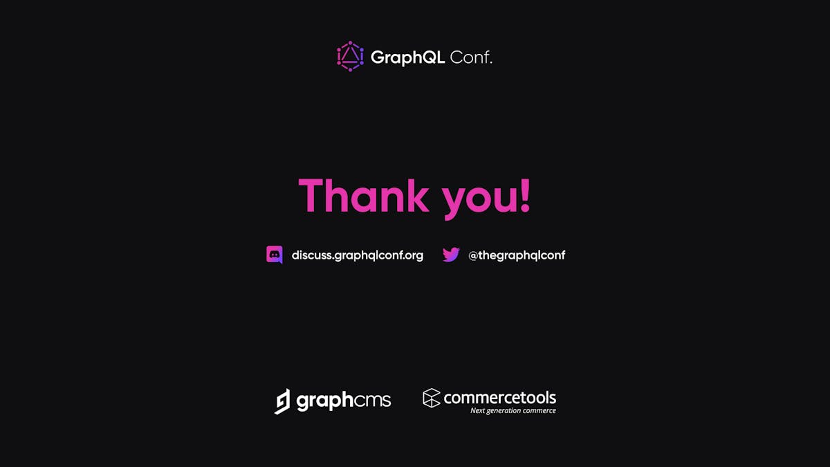 Thank you for attending GraphQL Conf