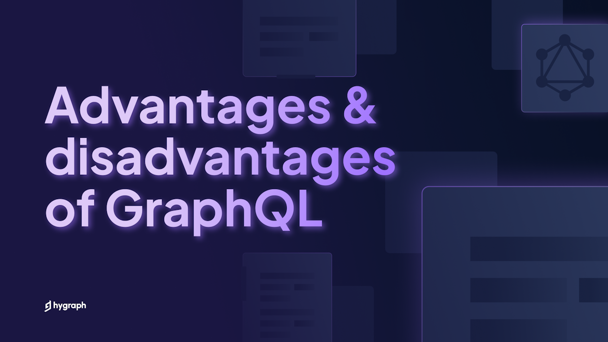 Top advantages and disadvantages of GraphQL