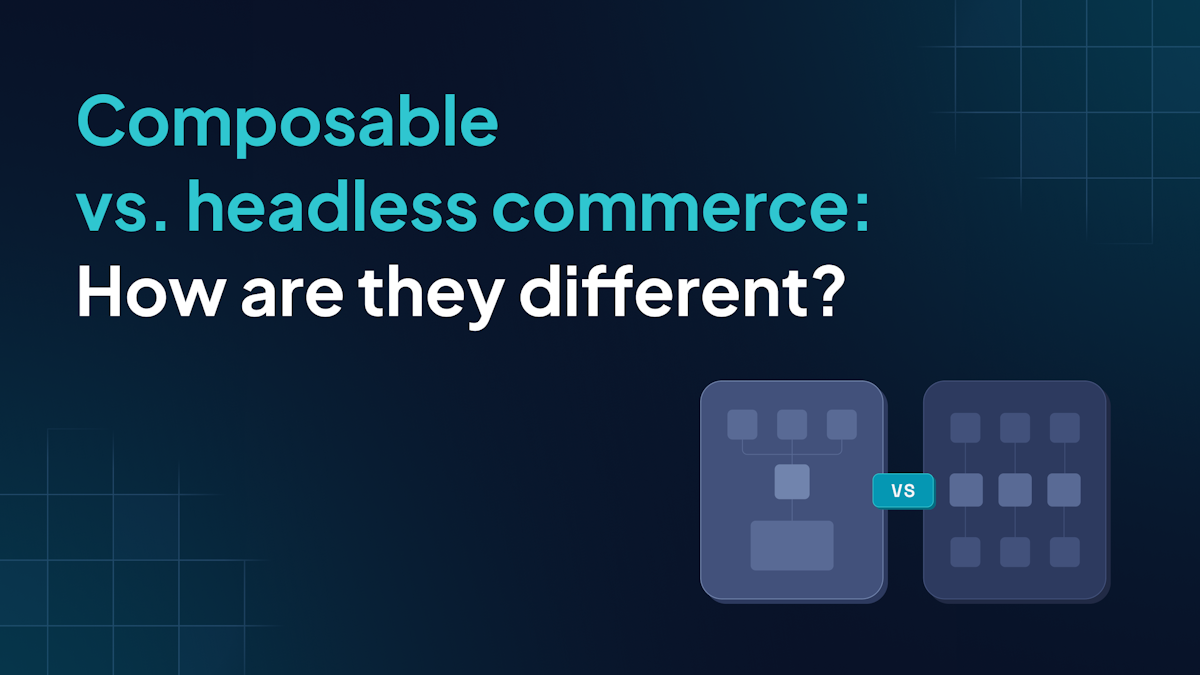 Composable commerce vs. headless commerce: How are they different?