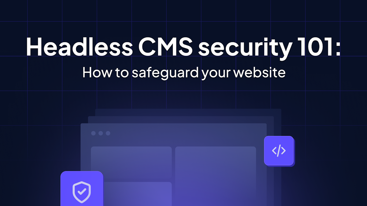 Headless CMS security 101: How to safeguard your website