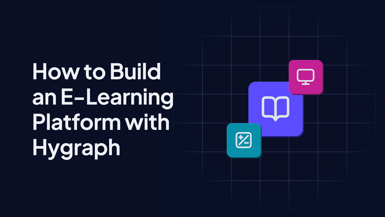 How to Build an E-Learning Platform with Hygraph