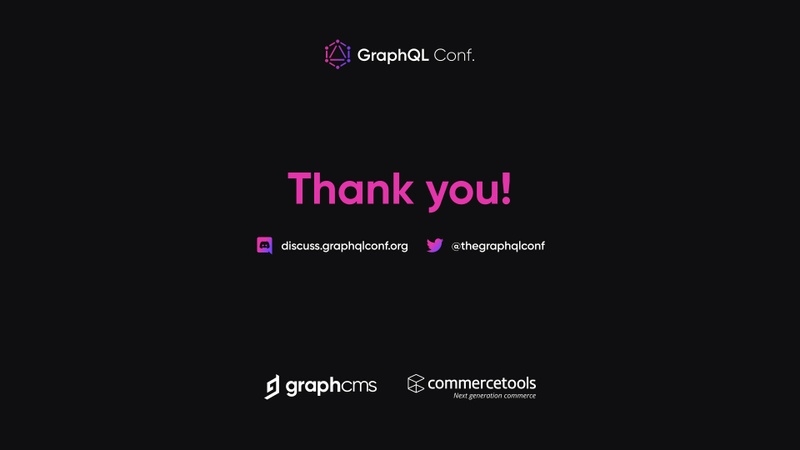 Thank you for attending GraphQL Conf
