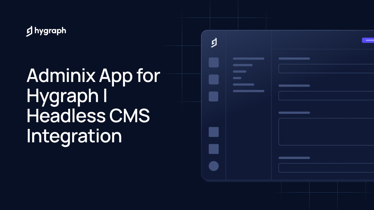 Adminix App for Hygraph | Headless CMS Integration | Hygraph