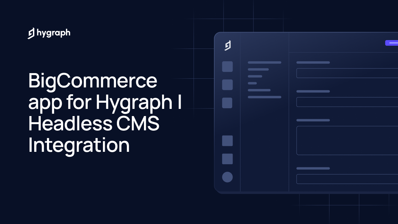 BigCommerce app for Hygraph | Headless CMS Integration | Hygraph