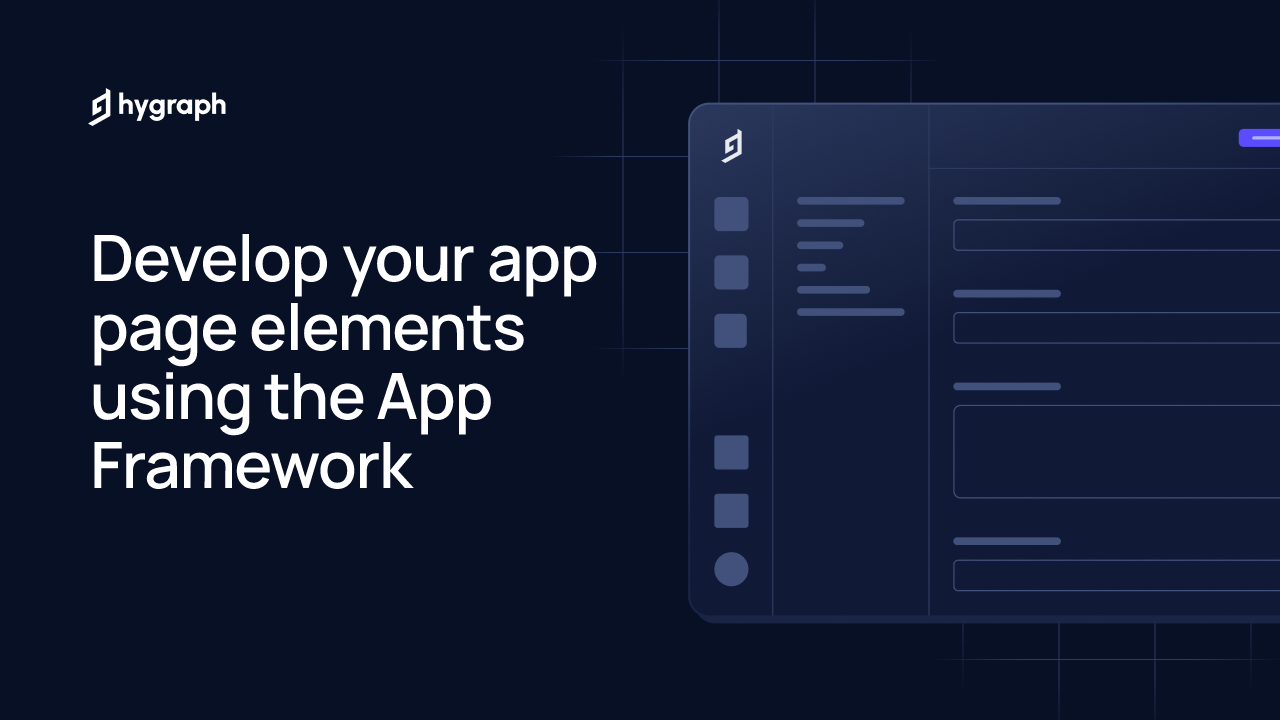 Develop your app page elements using the App Framework | Hygraph