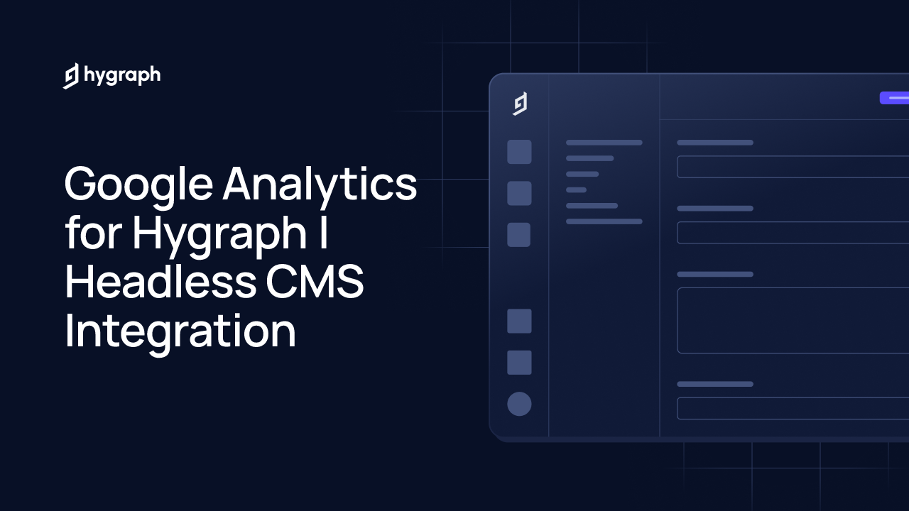 Google Analytics for Hygraph | Headless CMS Integration | Hygraph