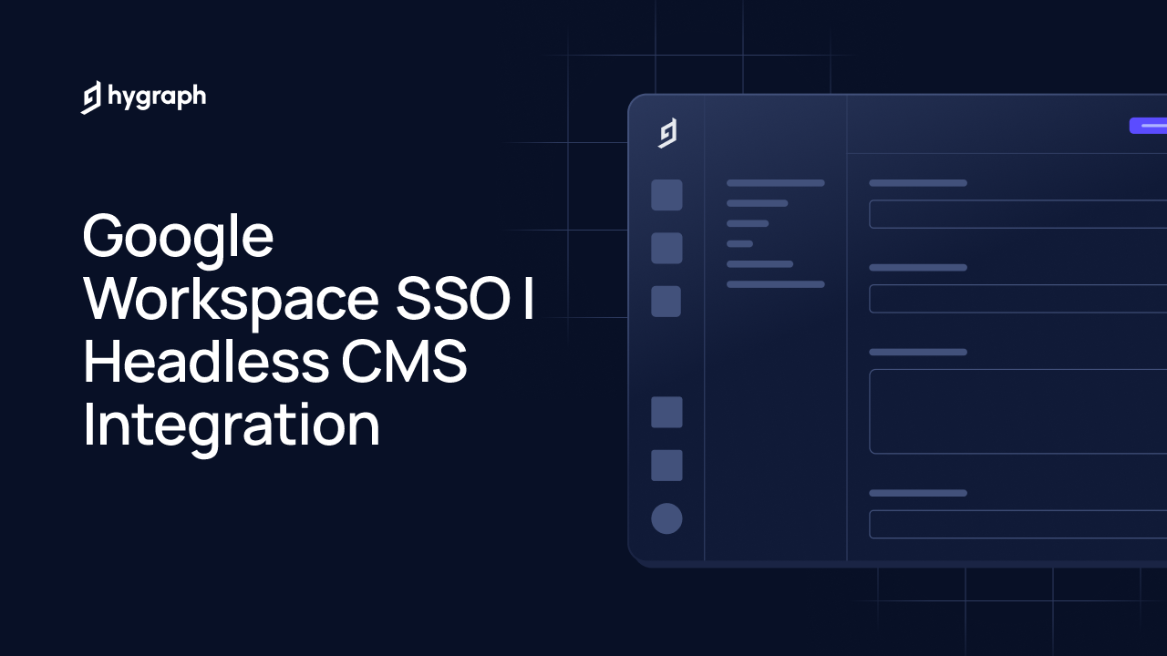 Google Workspace SSO | Headless CMS Integration | Hygraph