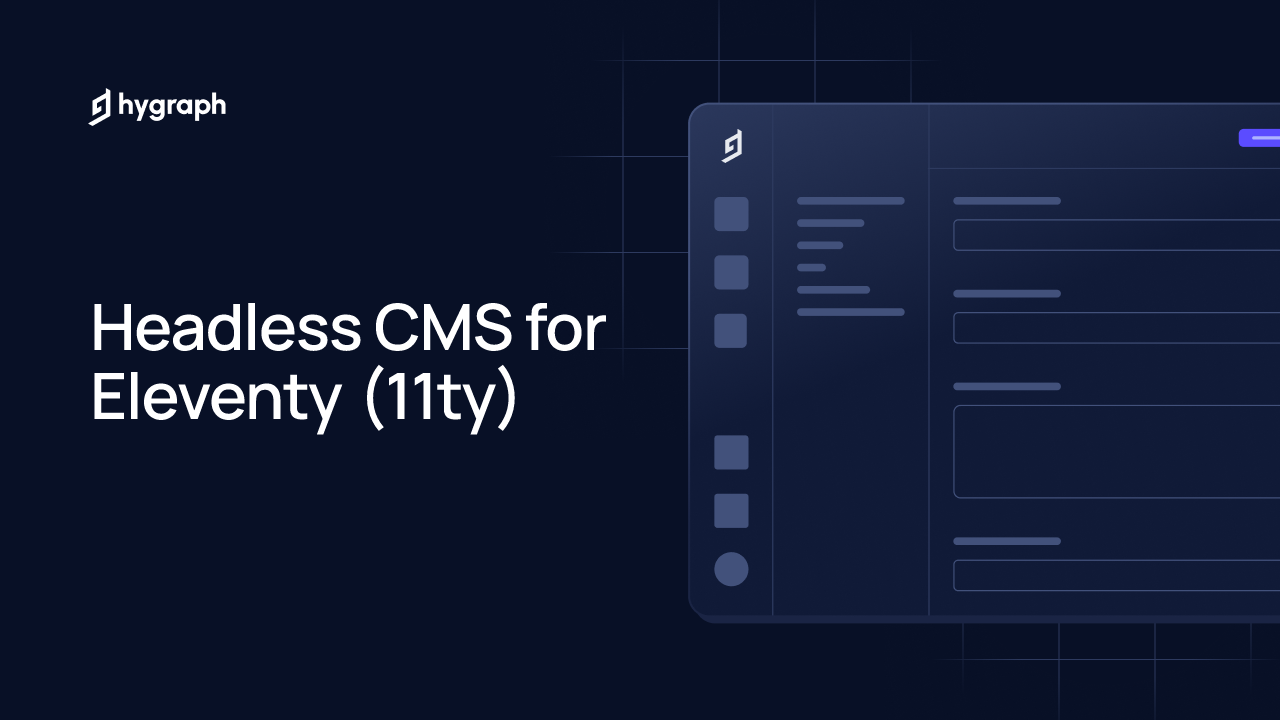 Headless CMS for Eleventy (11ty) | Hygraph
