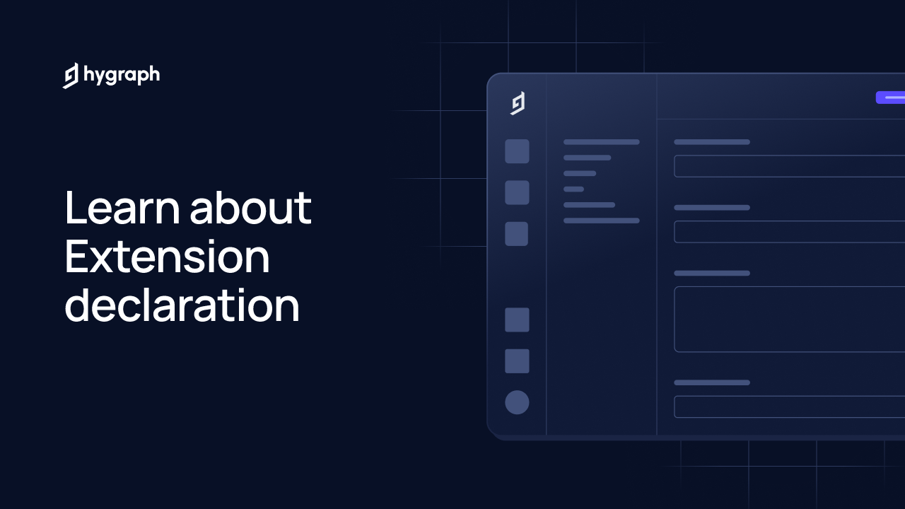 Learn about Extension declaration | Hygraph