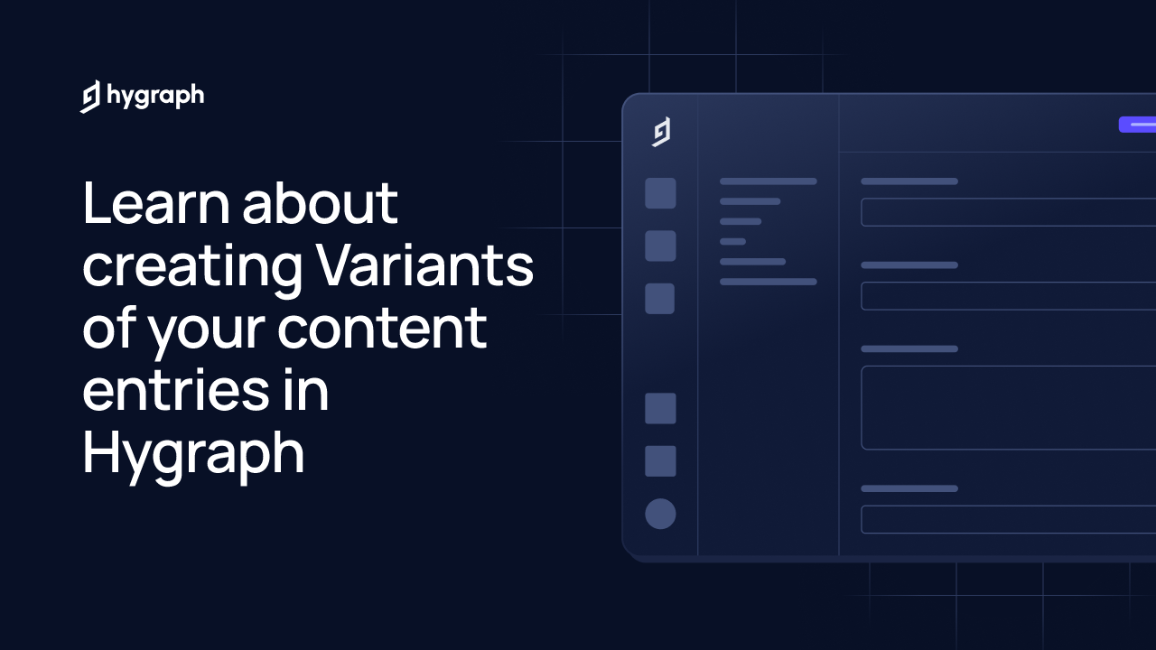 Learn about creating Variants of your content entries in Hygraph | Hygraph