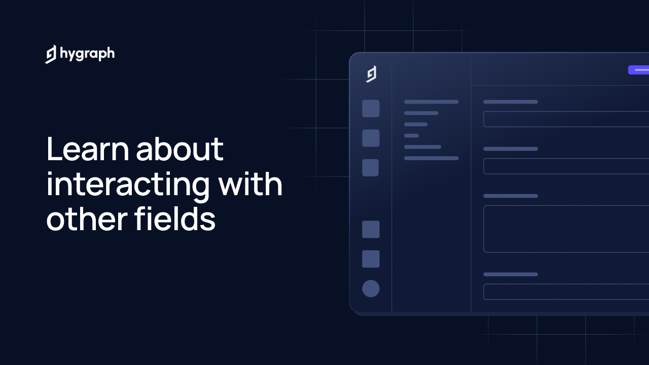 Learn About Interacting With Other Fields Hygraph