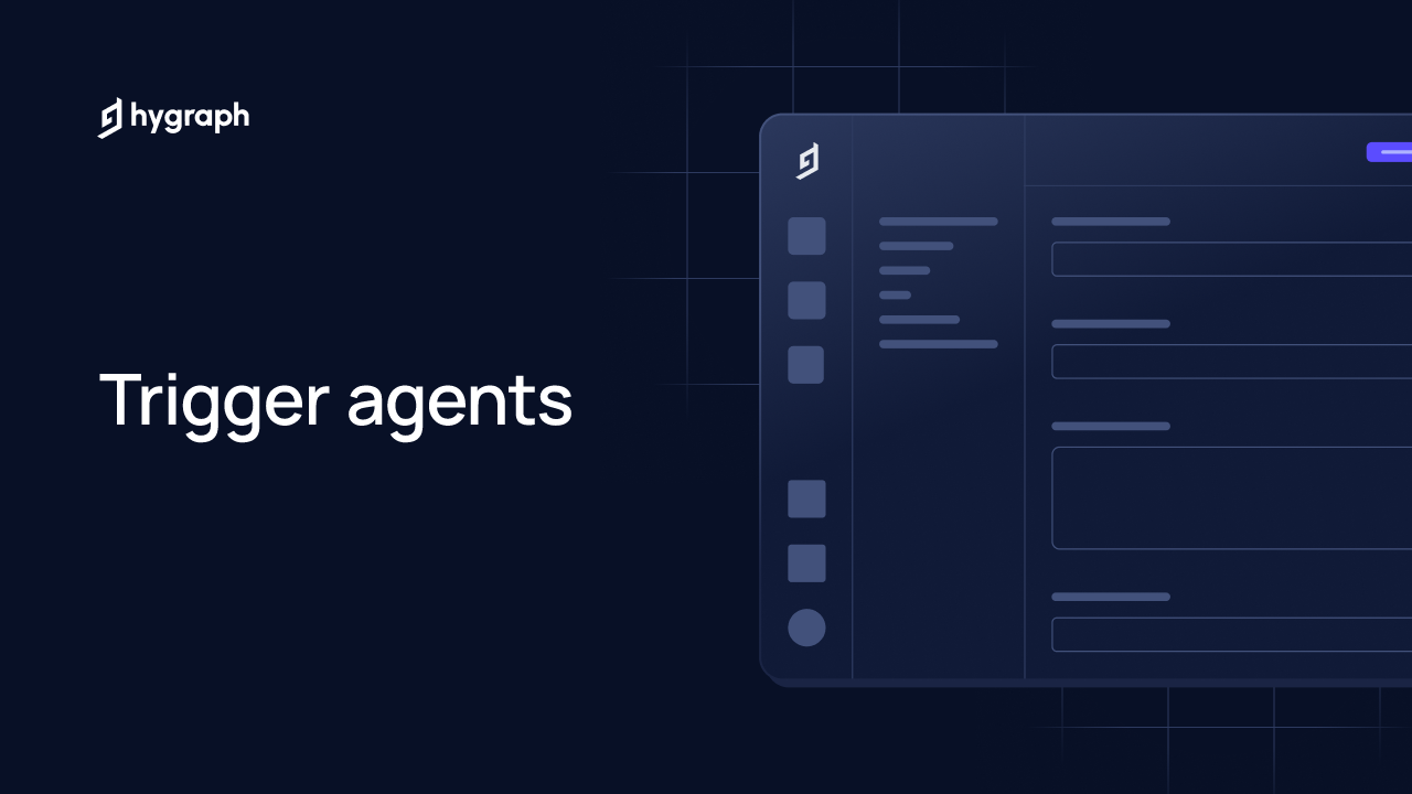 Trigger agents | Hygraph