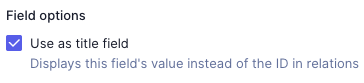 Use as title field - Schema field configuration